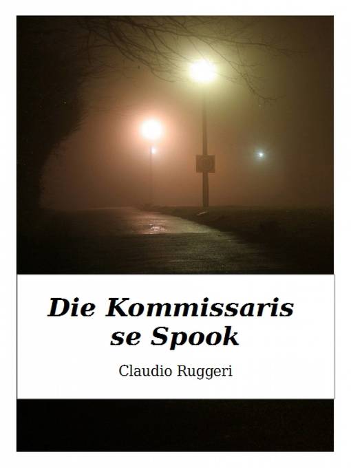 Title details for Die Kommissaris se Spook by Claudio Ruggeri - Available